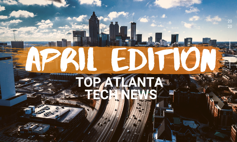 [TechCONNECT] Atlanta Tech News Roundup | April 2020