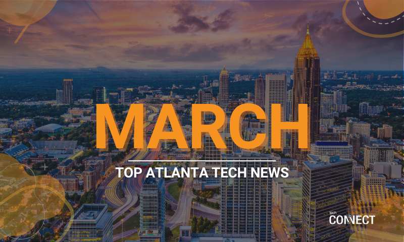 [TechCONNECT] Atlanta Tech News Roundup | March 2021