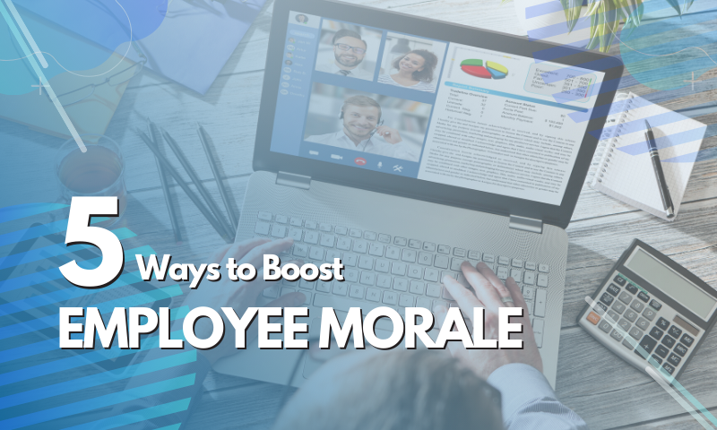 5 Ways to Keep Your Team Morale Up During COVID-19