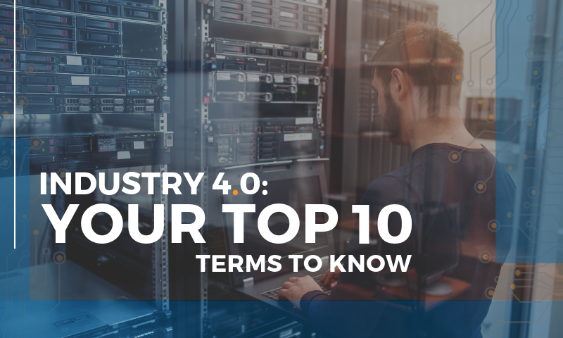 The Top 10 Industry 4.0 Terms You Should Know