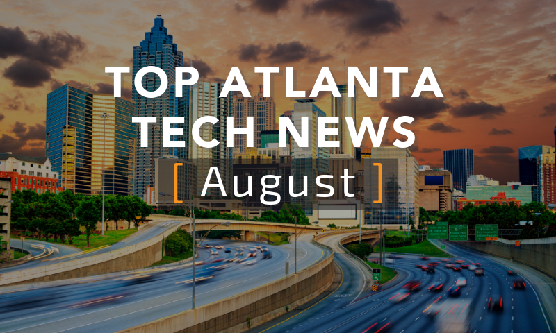 Top Atlanta Tech News [August Edition]