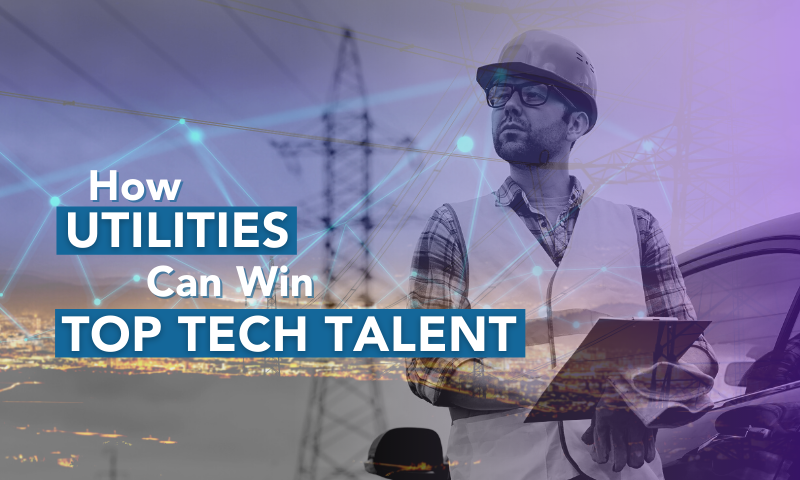 Utilities: Now is the Time to Win Top Tech Talent