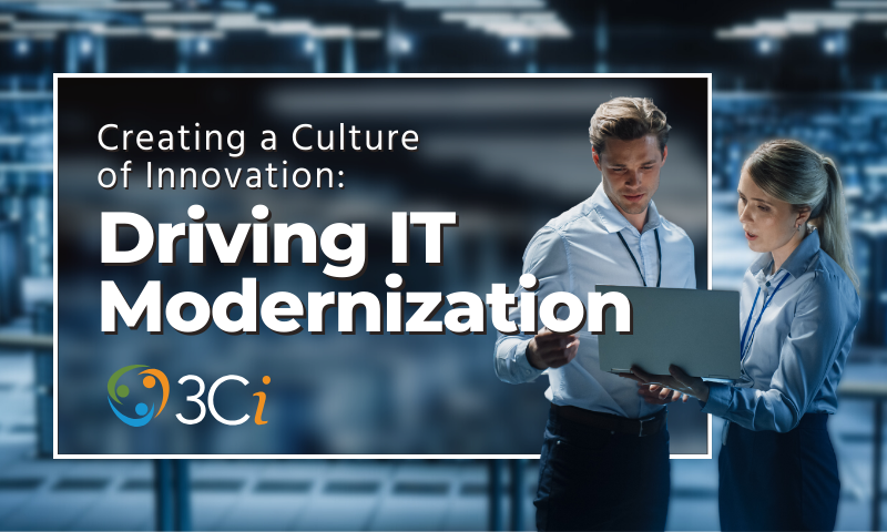 Creating a Culture of Innovation: Driving IT Modernization