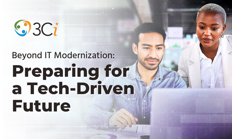 Beyond IT Modernization: Preparing for a Tech-Driven Future